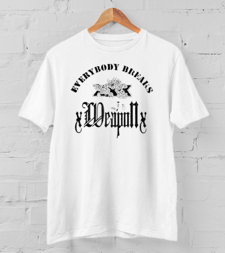 Everybody Breaks Degenerats Xweaponx T-Shirt
