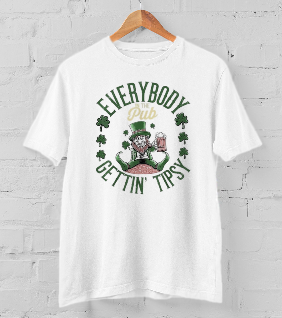 Everybody Pub Gettin Tipsy St Patrick’s Day T-Shirt