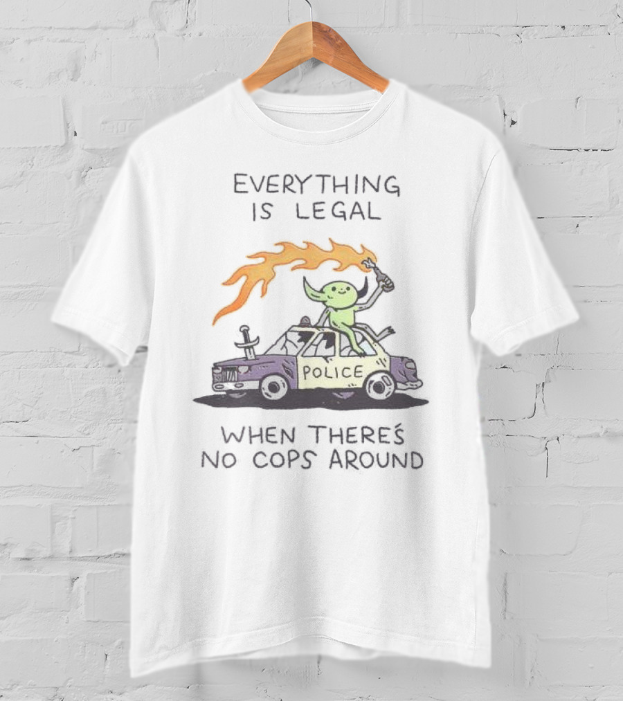Everything Is Legal When There's No Cops Around Cartoon Alien On Police Car With Flaming Sign T-Shirt