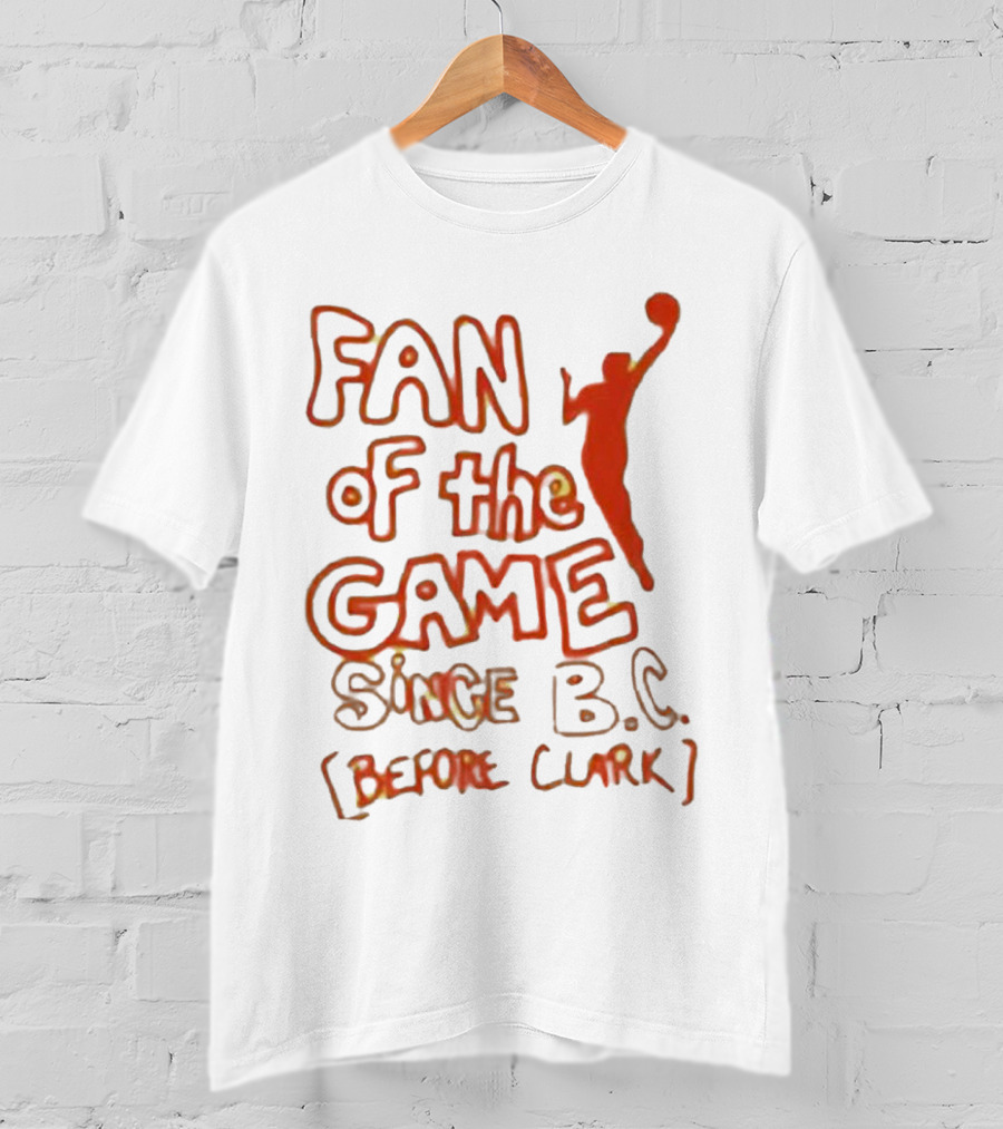 Fan Of The Game Since BC Before Clark Basketball Silhouette T-Shirt