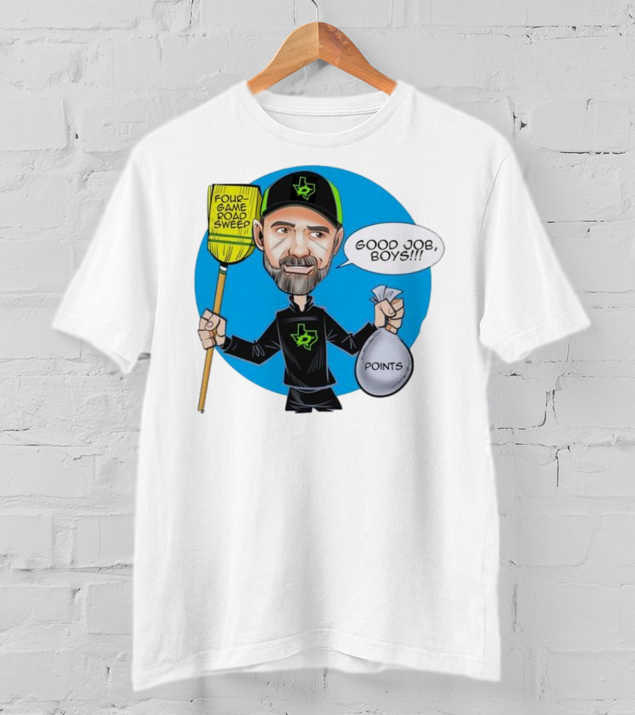Four Game Road Sweep Good Job Boys Points Dallas Stars Peter DeBoer T-Shirt