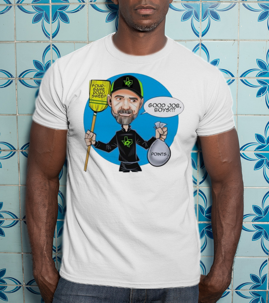 Four Game Road Sweep Good Job Boys Points Dallas Stars Peter DeBoer T-Shirt