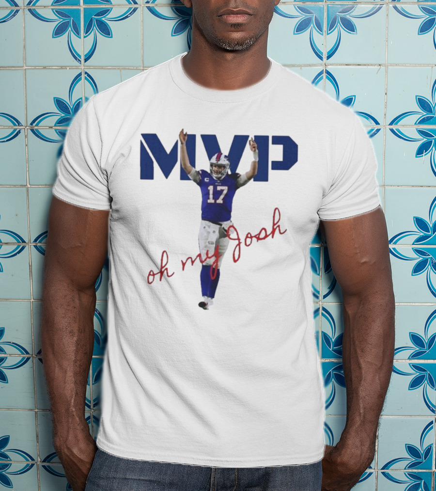 MVP Oh My Josh Allen 17 Football Humor T-Shirt