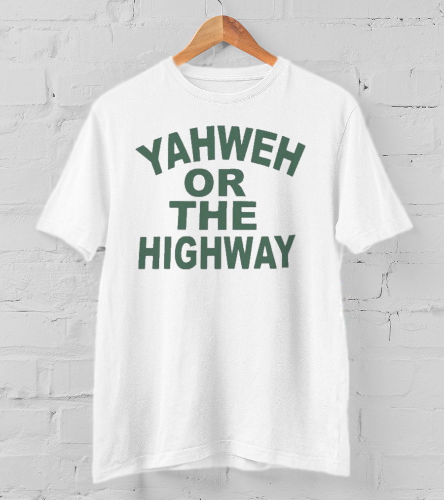 Yahweh Or The Highway Funny Phrase T-Shirt