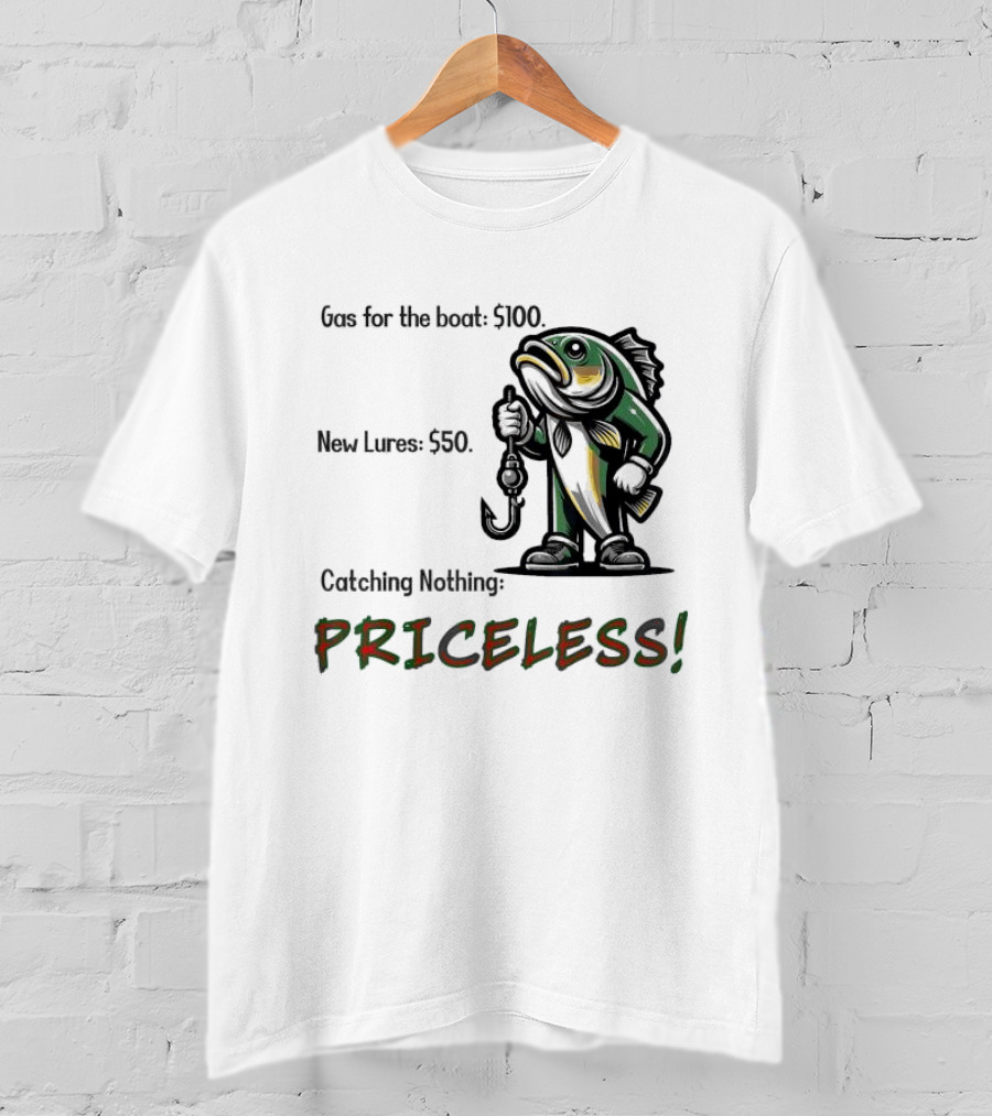 Gas For The Boat 5100 New Lures 550 Catching Nothing Priceless Fishing T-Shirt