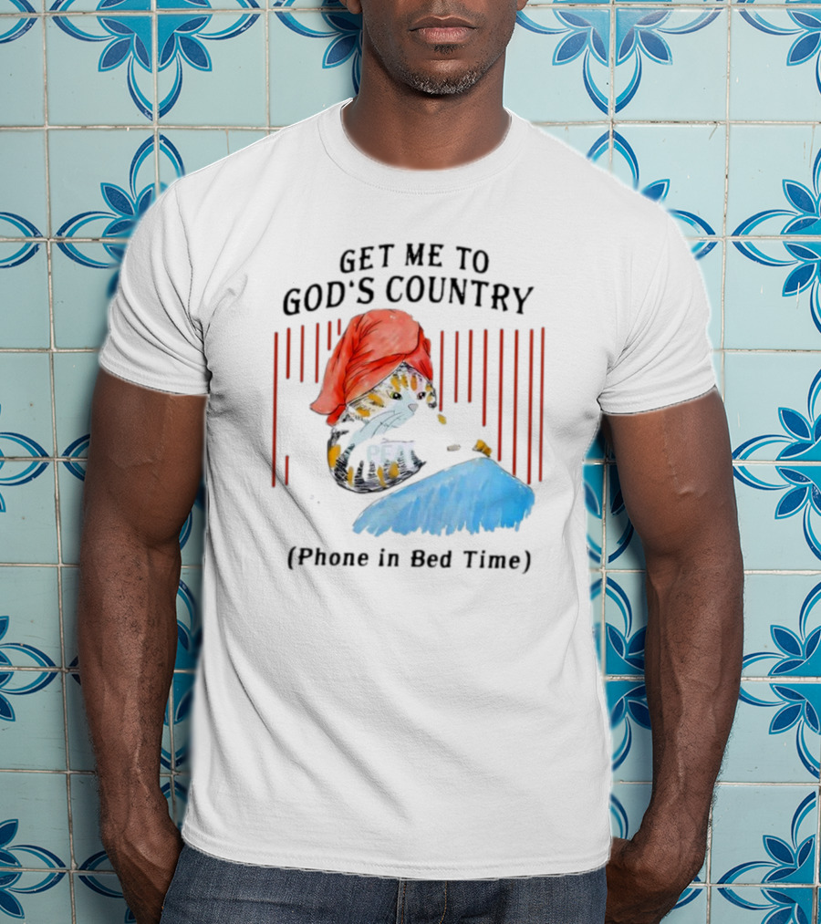 Get Me To God’s Country Cat In Red Hat With Phone In Bed Time T-Shirt
