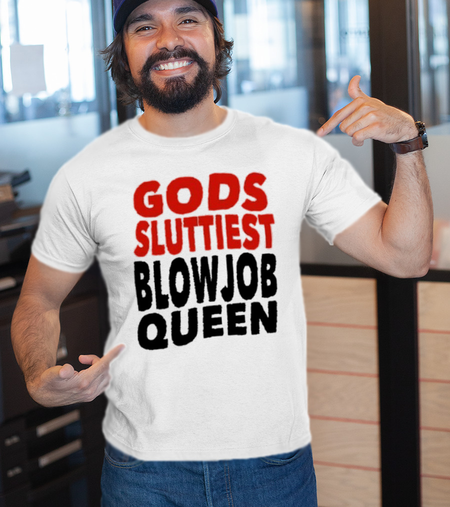 Gods Fluttiest Blowjob Queen T-Shirt