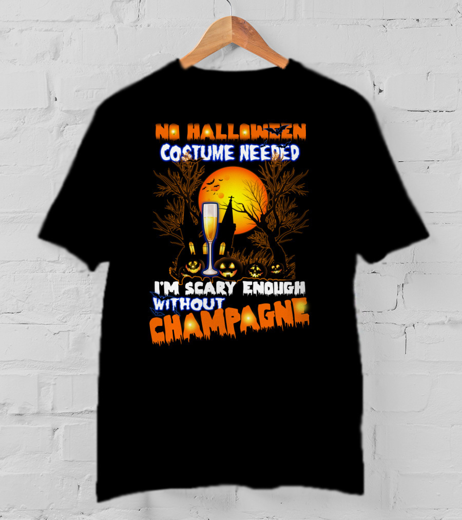 No Halloween Costume Needed I'm Scary Enough Without Champagne Haunted House Moon Glass T-Shirt
