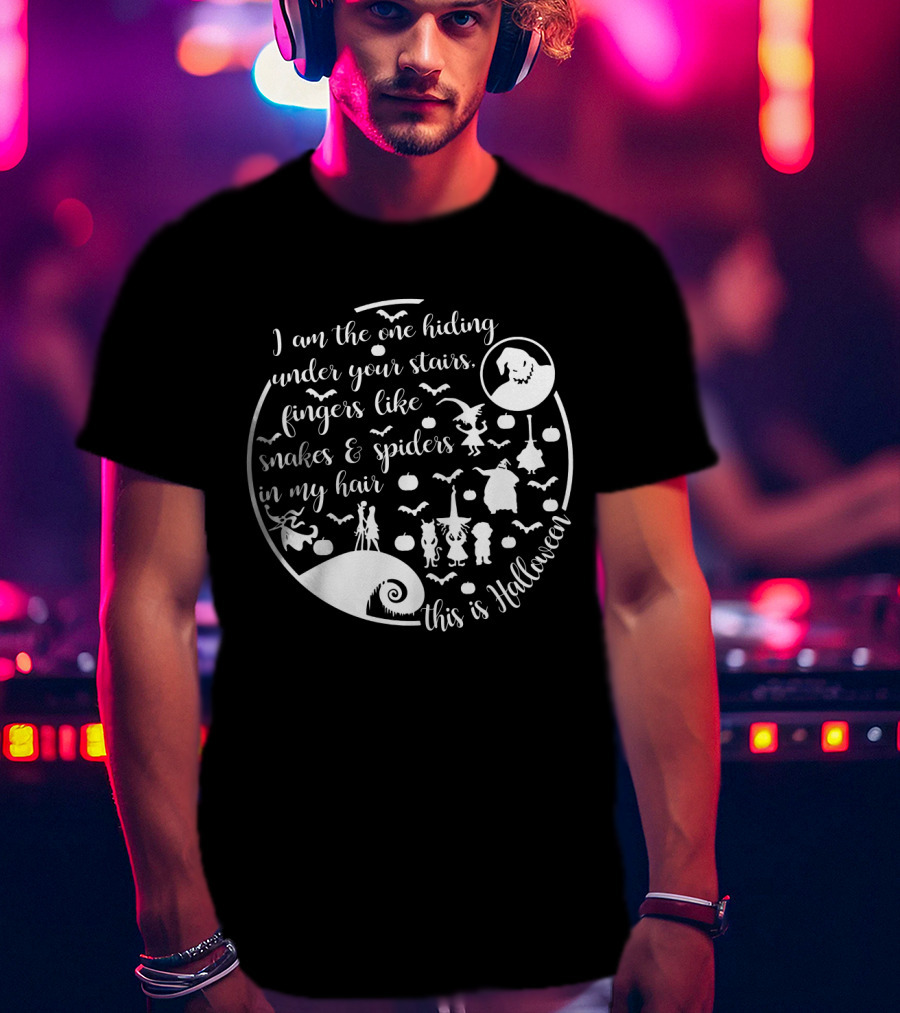 I Am The One Hiding Under Your Stairs This Is Halloween Monsters Ghost Spiders Snakes T-Shirt