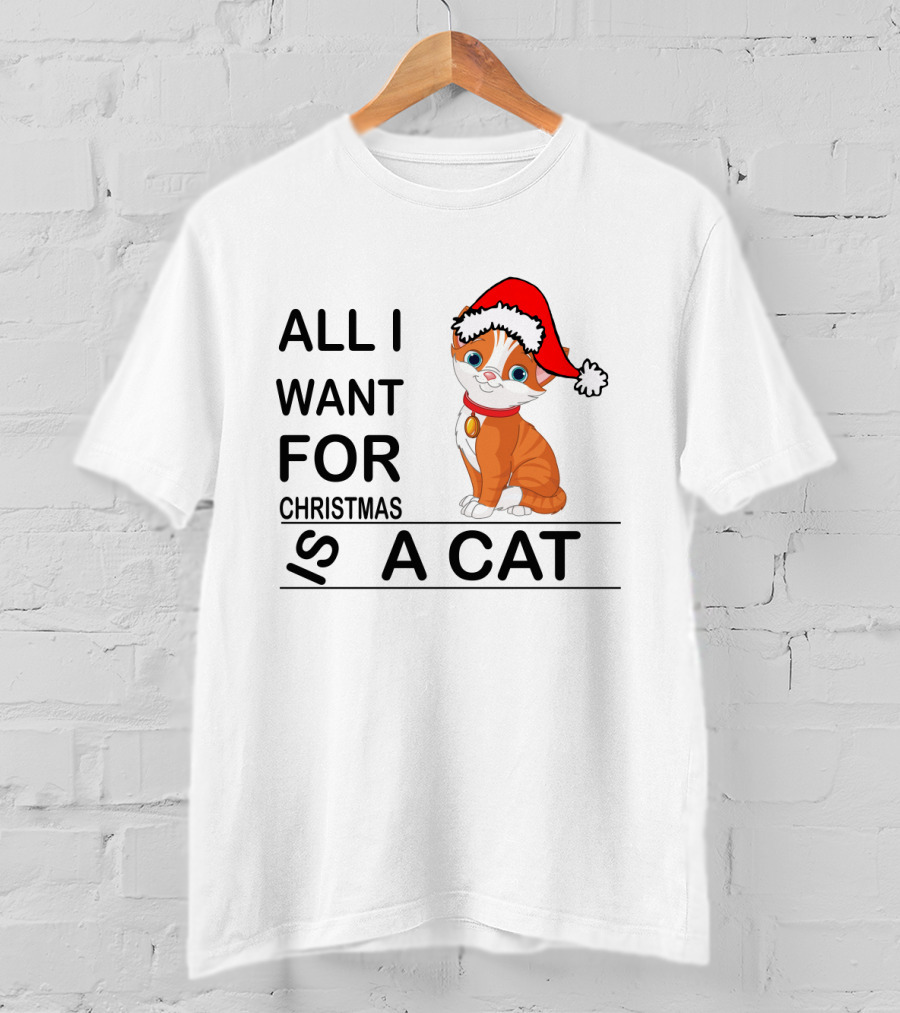 All I Want For Christmas Is A Cat Wearing Santa Hat T-Shirt