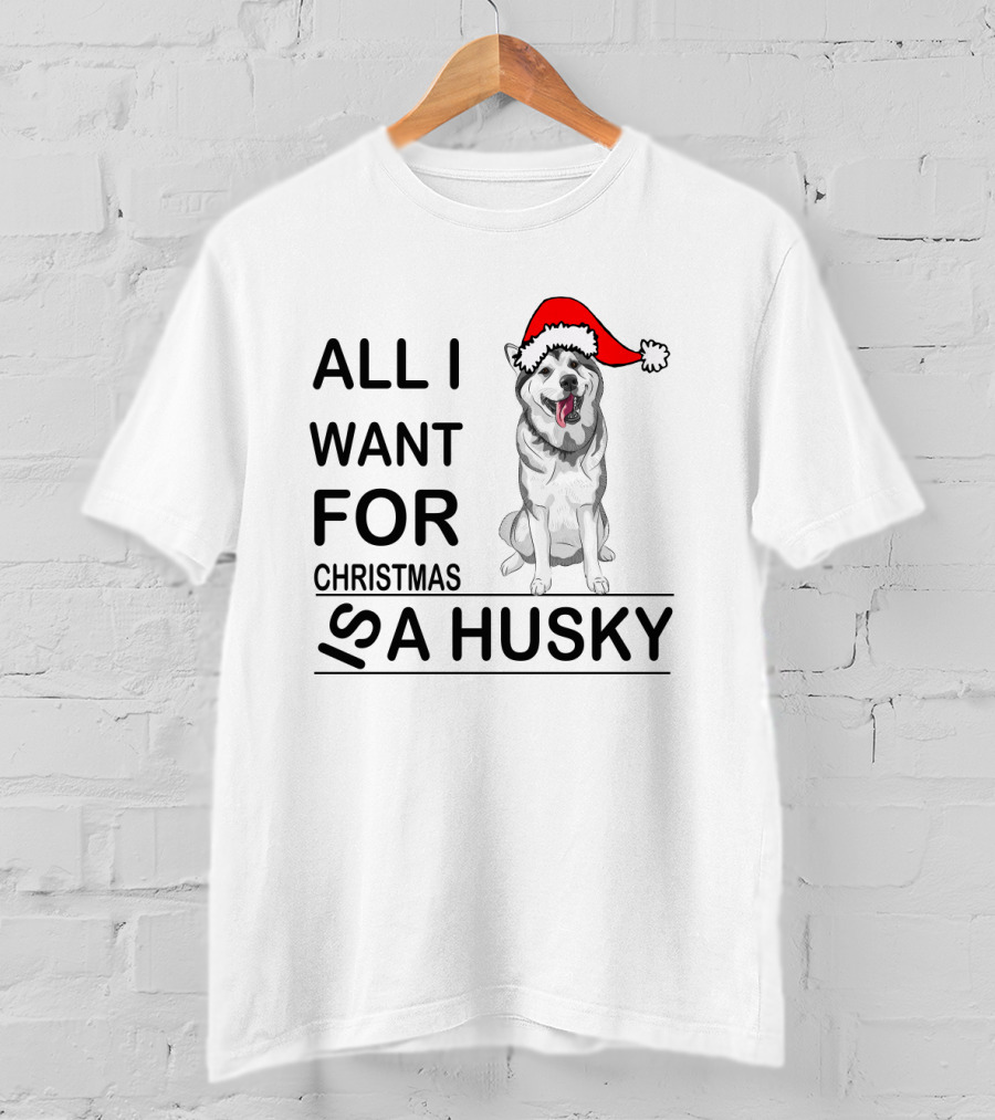 All I Want For Christmas Is A Husky With Santa Hat T-Shirt