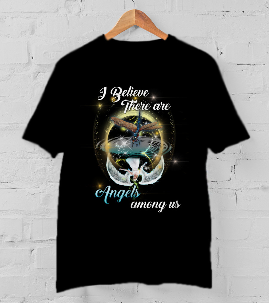 I Believe There Are Angels Among Us T-Shirt