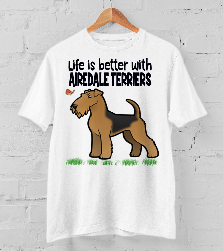 Life Is Better With Airedale Terriers Airedale Terrier Dog And Butterfly T-Shirt