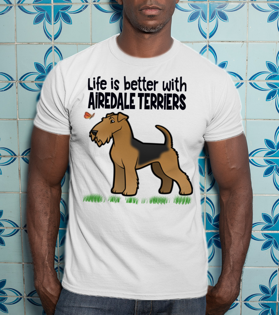 Life Is Better With Airedale Terriers Airedale Terrier Dog And Butterfly T-Shirt