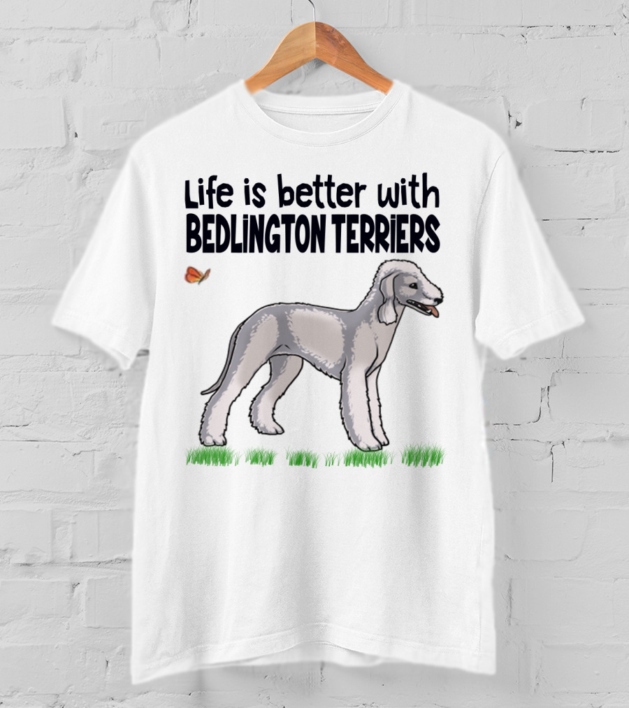Life Is Better With Bedlington Terriers And Butterfly T-Shirt