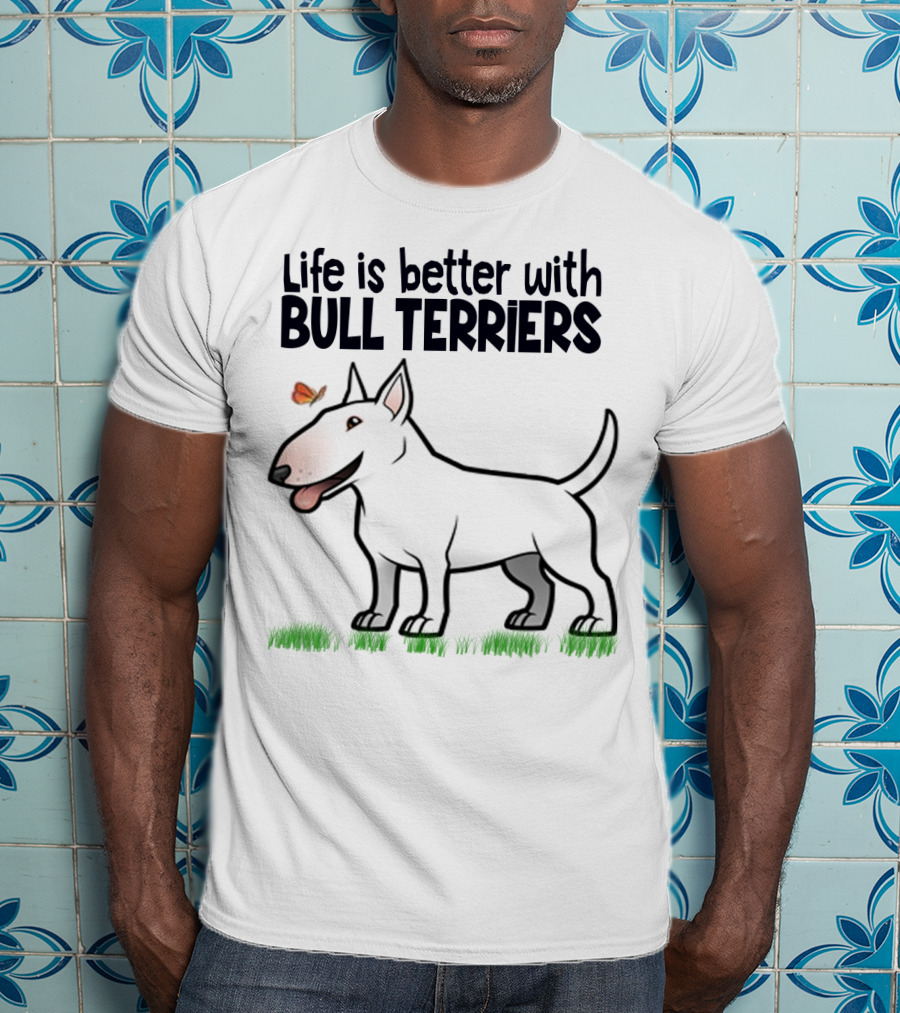 Life Is Better With Bull Terriers Playful Dog And Butterfly On Grass T-Shirt