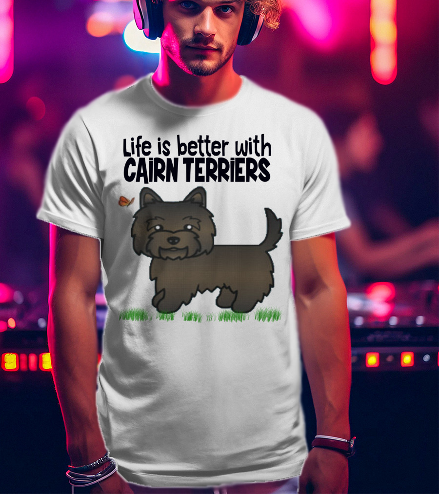 Life Is Better With Cairn Terriers Cute Dog And Butterfly T-Shirt