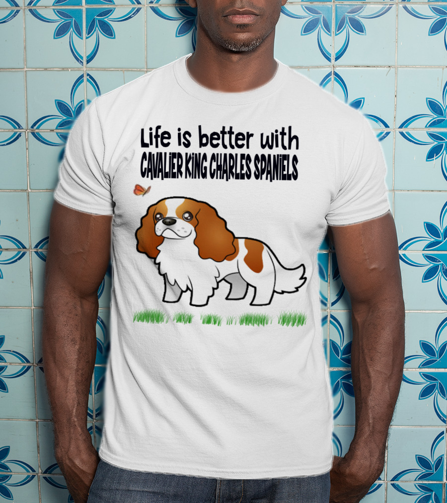 Life Is Better With Cavalier King Charles Spaniels Butterfly And Grass Accents T-Shirt