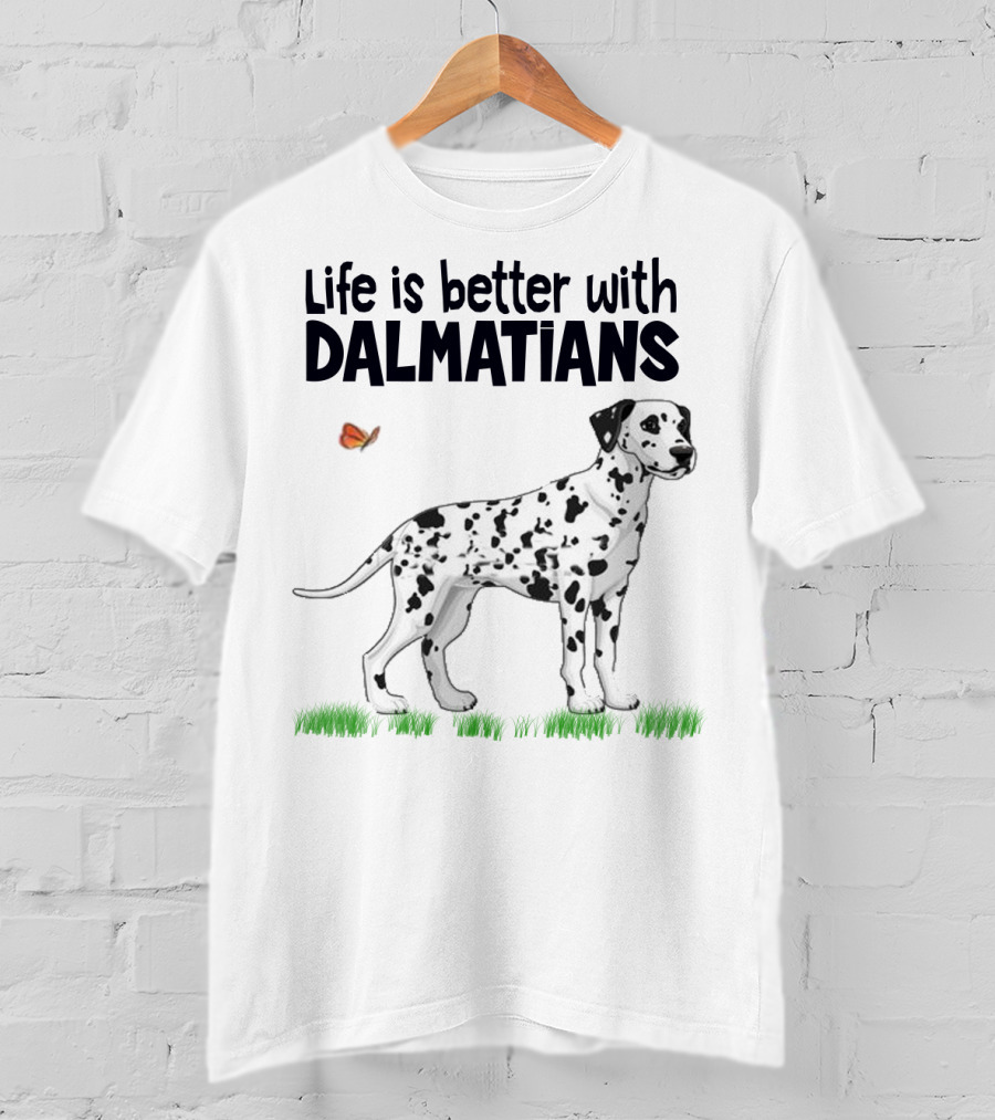 Life Is Better With Dalmatians Standing On Grass With Butterfly T-Shirt