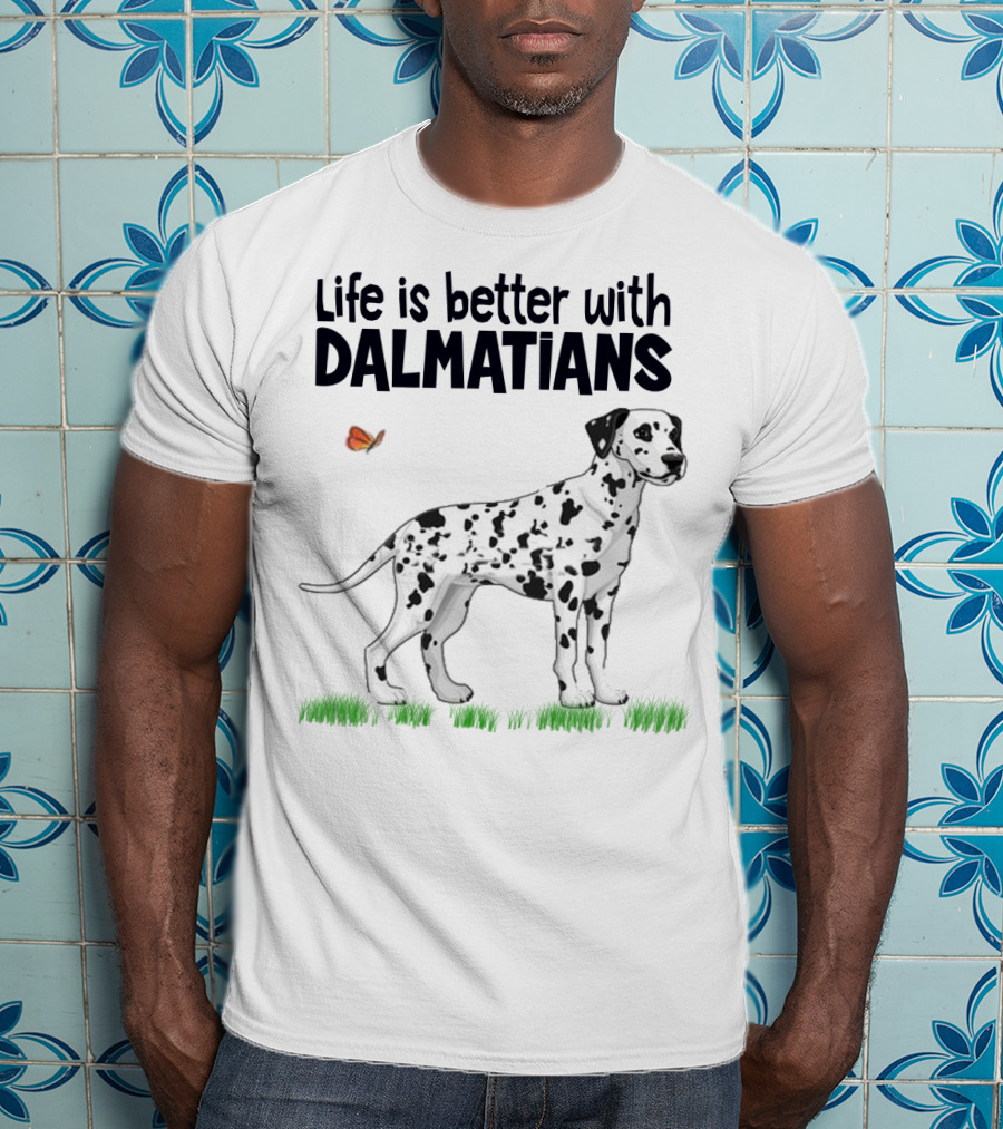 Life Is Better With Dalmatians Standing On Grass With Butterfly T-Shirt
