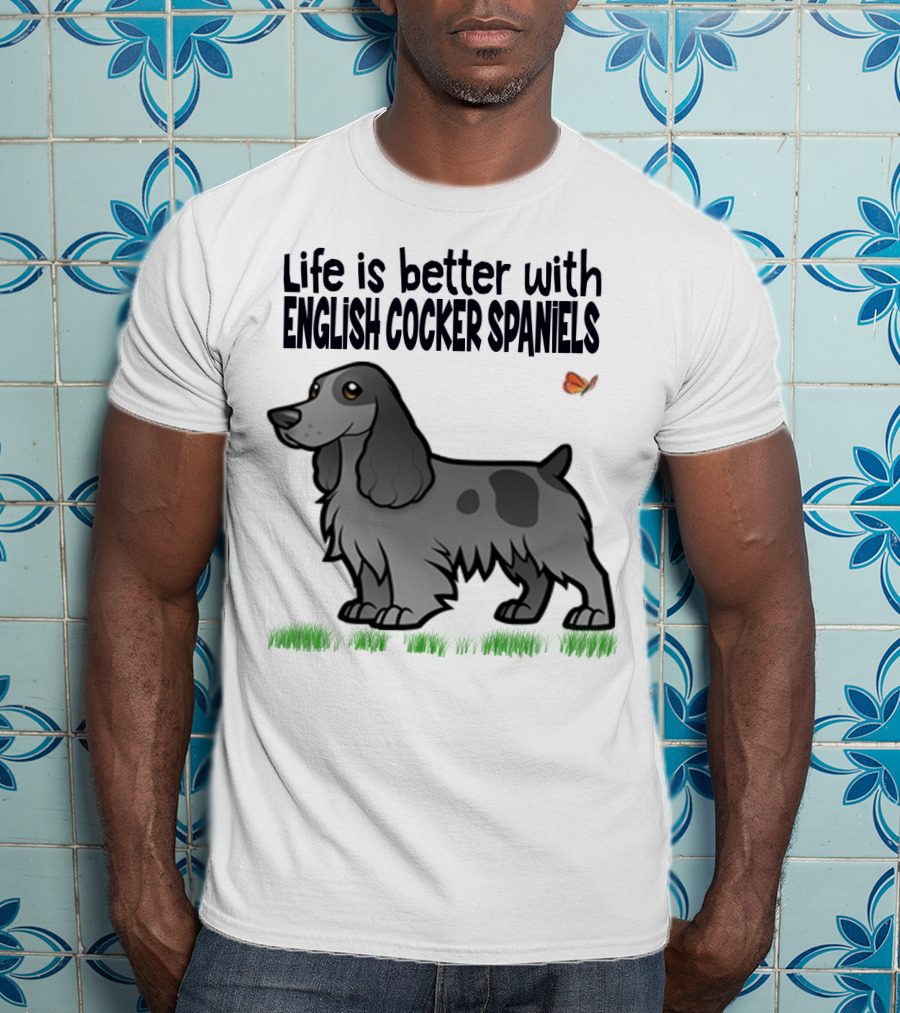 Life Is Better With English Cocker Spaniels And Butterfly T-Shirt