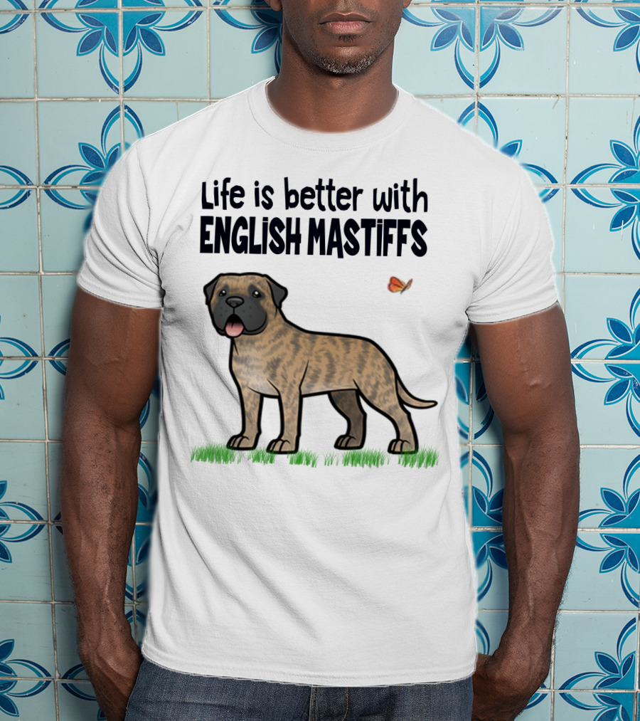 Life Is Better With English Mastiffs I Like Mastiffs T-Shirt