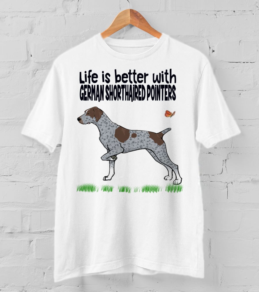Life Is Better With German Shorthaired Pointers Dog And Butterfly T-Shirt