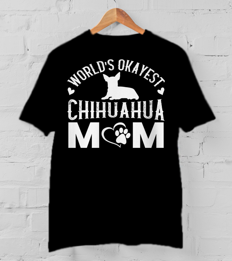 World’s Okayest Chihuahua Mom Graphic With Heart And Paw Prints T-Shirt