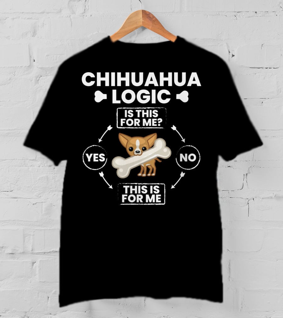 Chihuahua Logic Funny Flowchart Is This For Me Cartoon Dog Bone Text T-Shirt