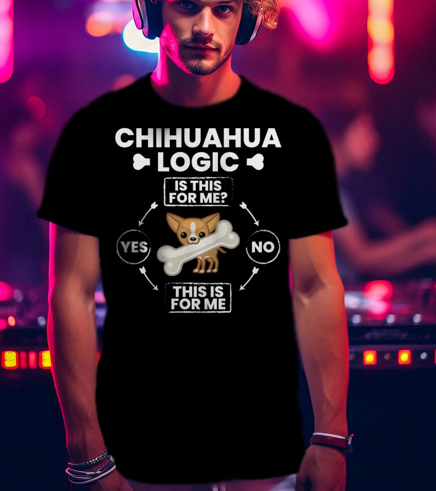 Chihuahua Logic Funny Flowchart Is This For Me Cartoon Dog Bone Text T-Shirt