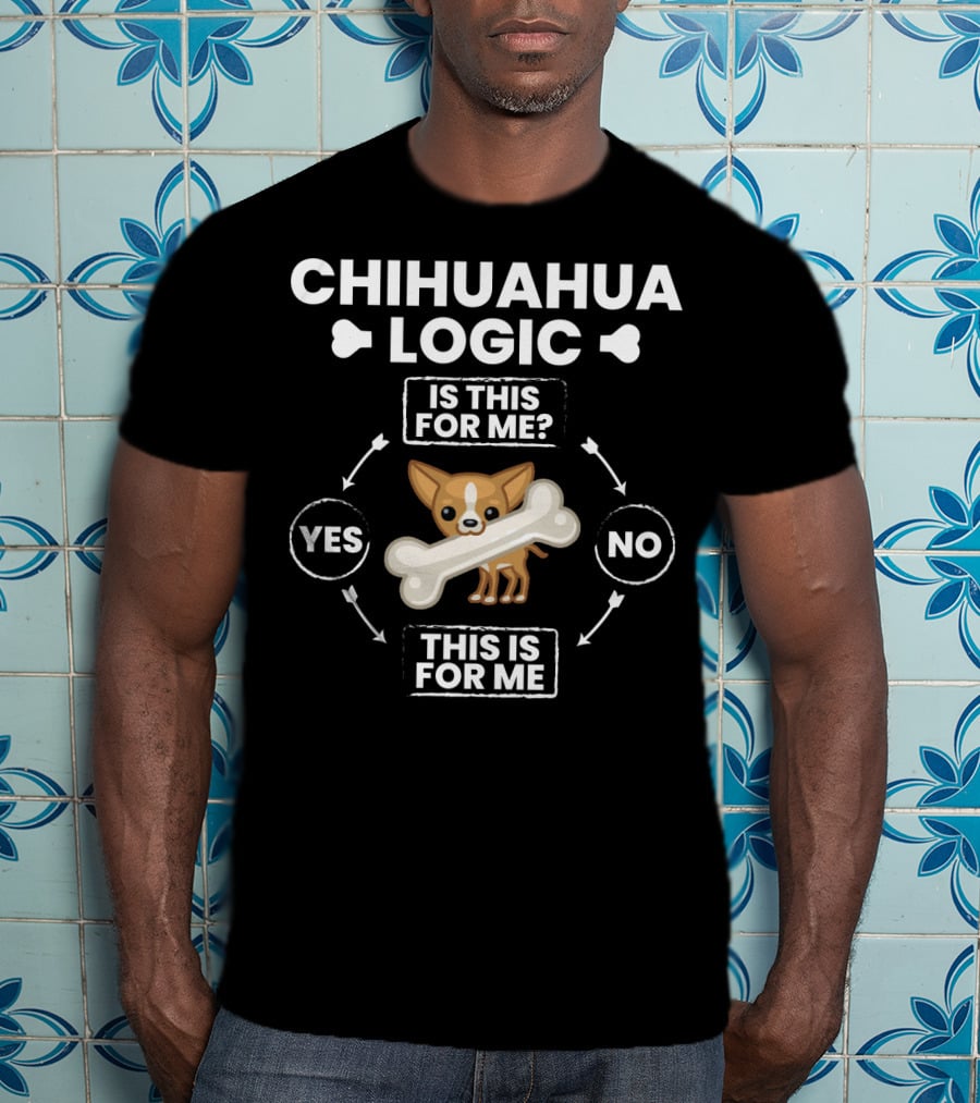 Chihuahua Logic Funny Flowchart Is This For Me Cartoon Dog Bone Text T-Shirt
