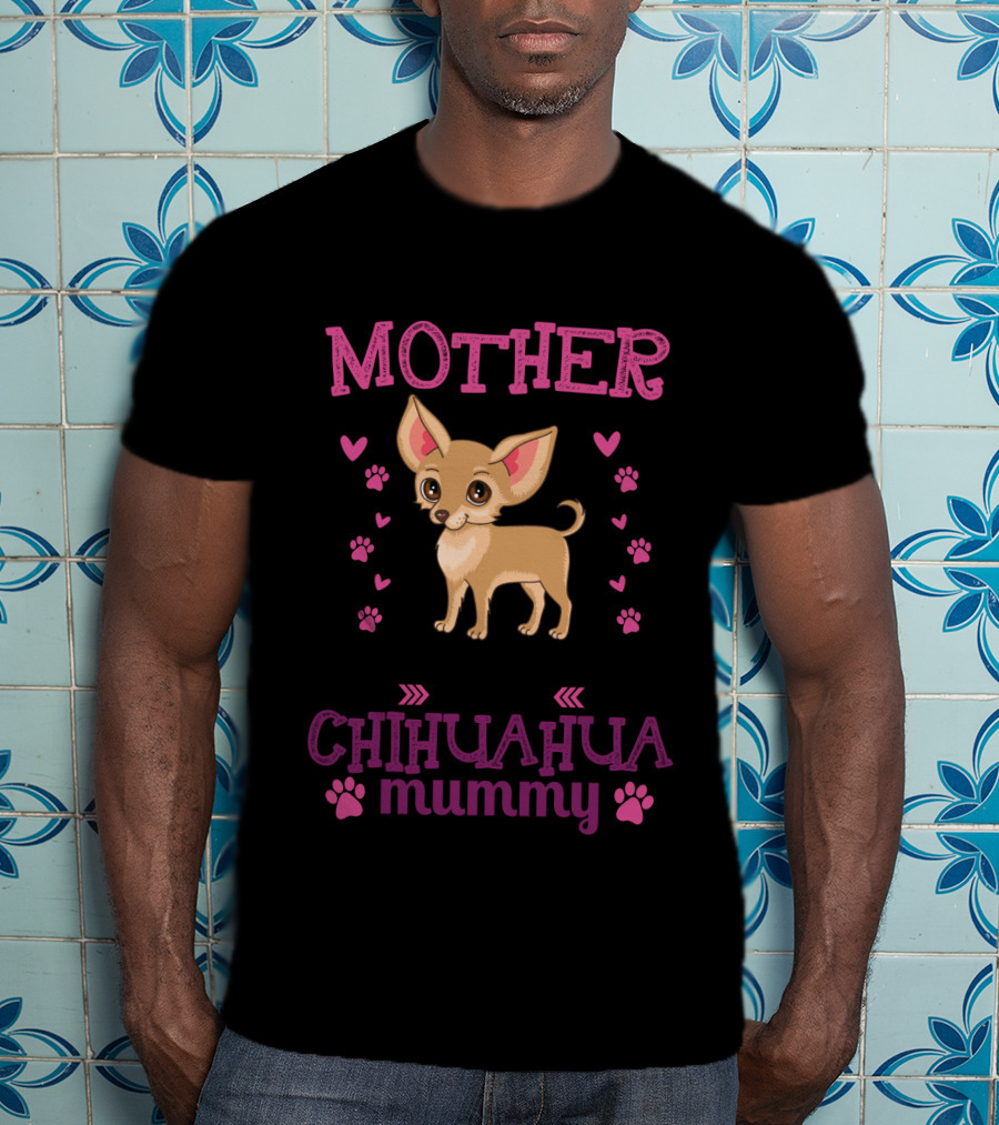 Any Woman Can Be A Mother But It Takes A Real Woman To Be A Chihuahua Mummy With Paw Prints And Hearts T-Shirt
