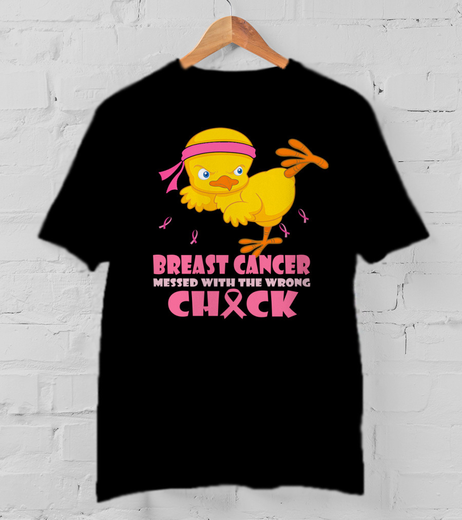 Breast Cancer Messed With The Wrong Chick Pink T-Shirt
