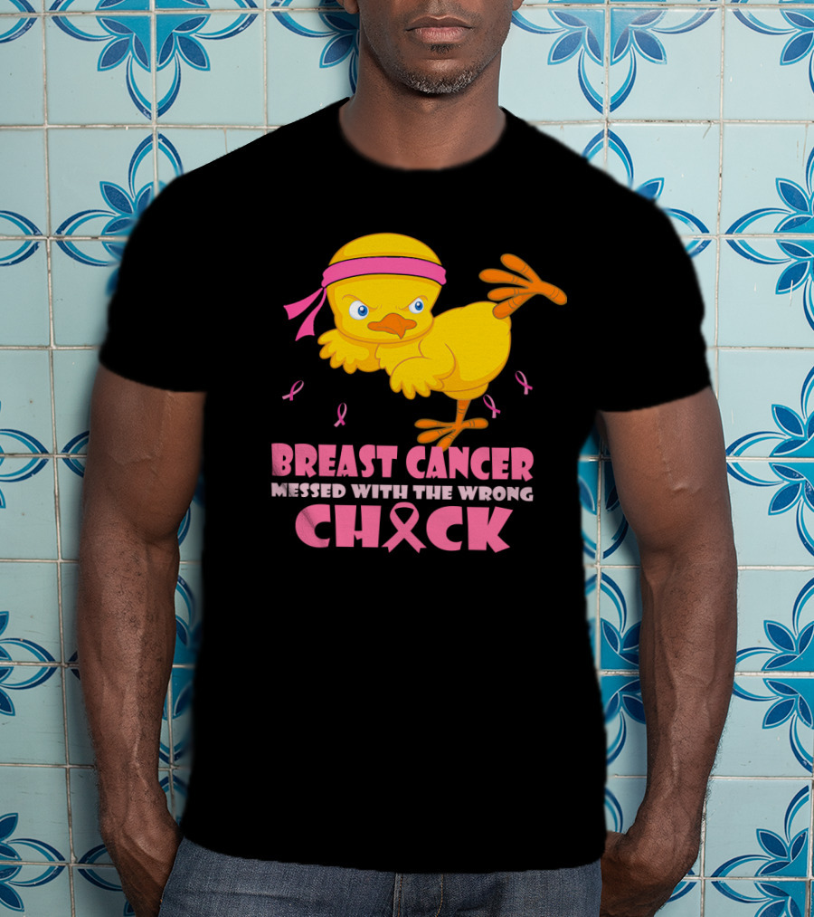 Breast Cancer Messed With The Wrong Chick Pink T-Shirt