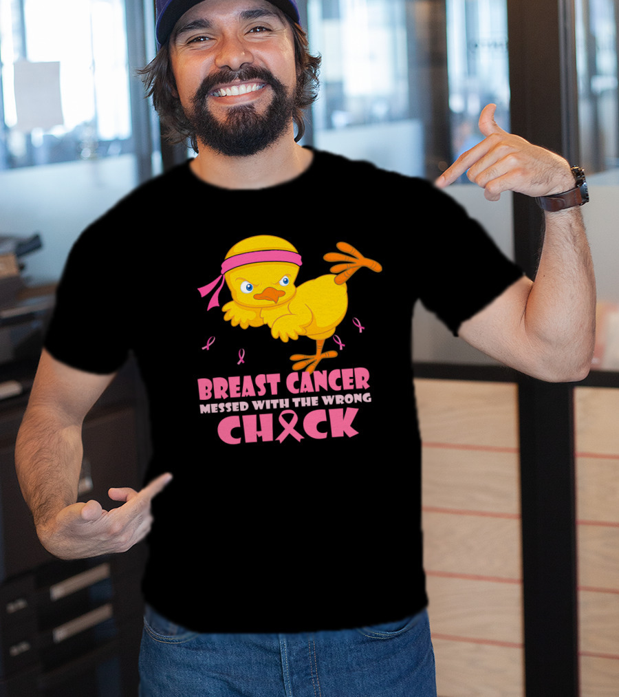 Breast Cancer Messed With The Wrong Chick Pink T-Shirt