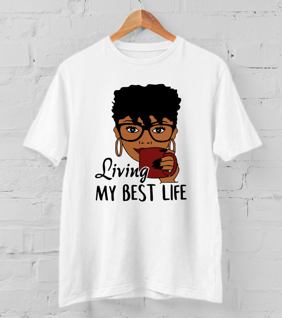 Living My Best Life Afro Woman Glasses Coffee Black Hair T-Shirt