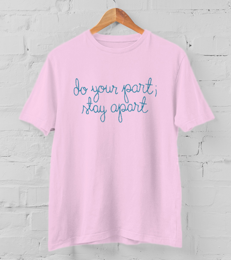 Do Your Part Stay Apart T-Shirt