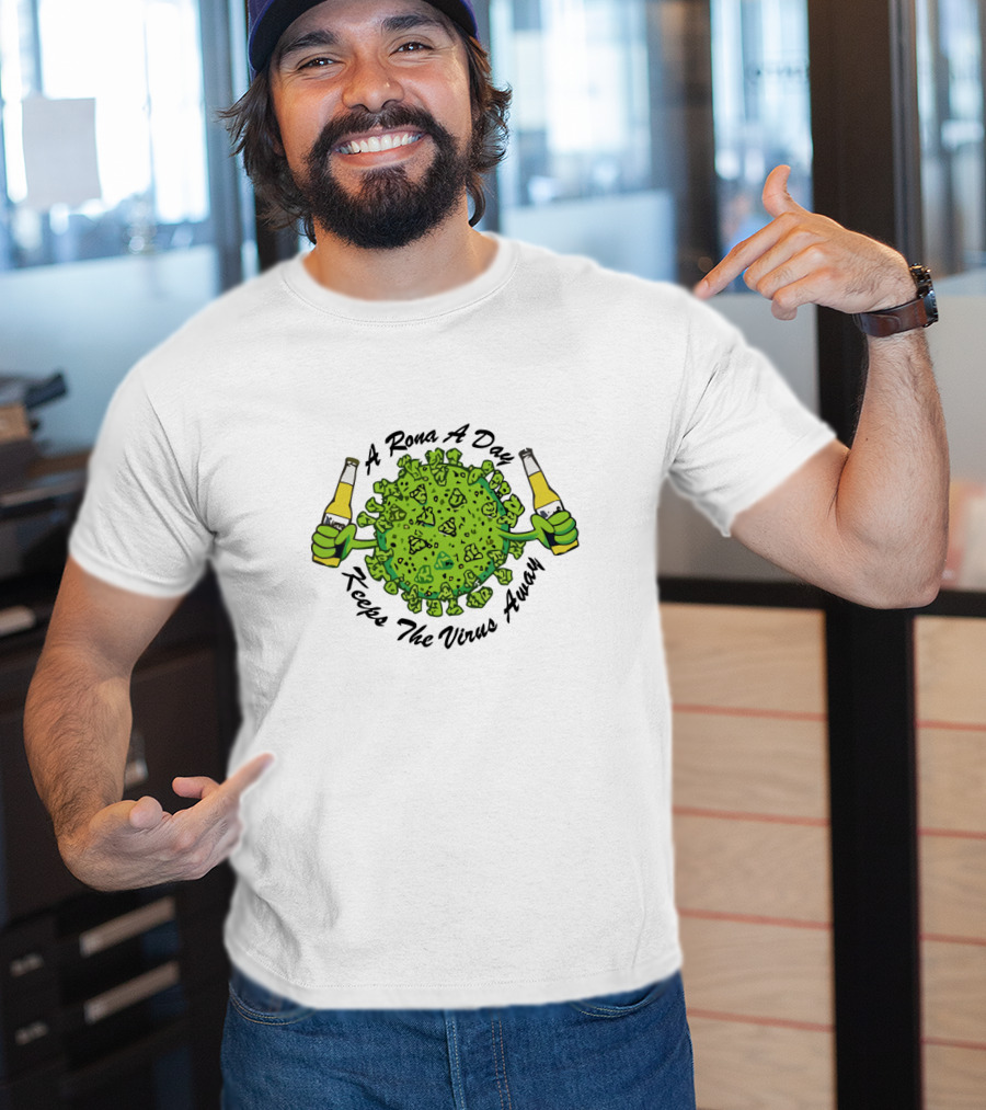 A Rona A Day Keeps The Virus Away T-Shirt