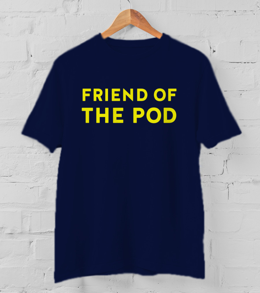 Friend Of The Pod Crooked Media Merchandise T-Shirt