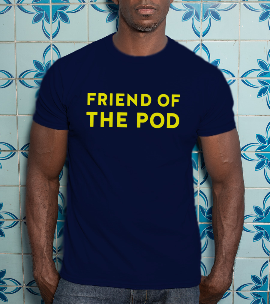 Friend Of The Pod Crooked Media Merchandise T-Shirt