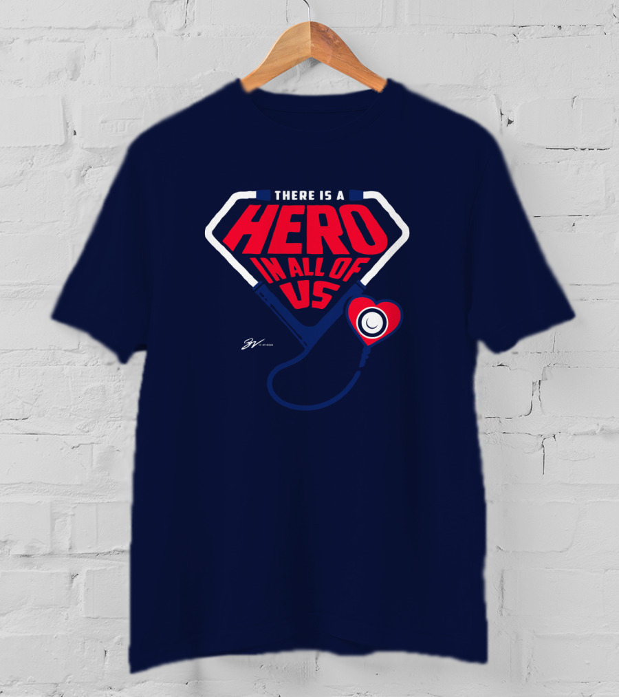 THERE IS A HERO IN ALL OF US Stethoscope Heart T-Shirt