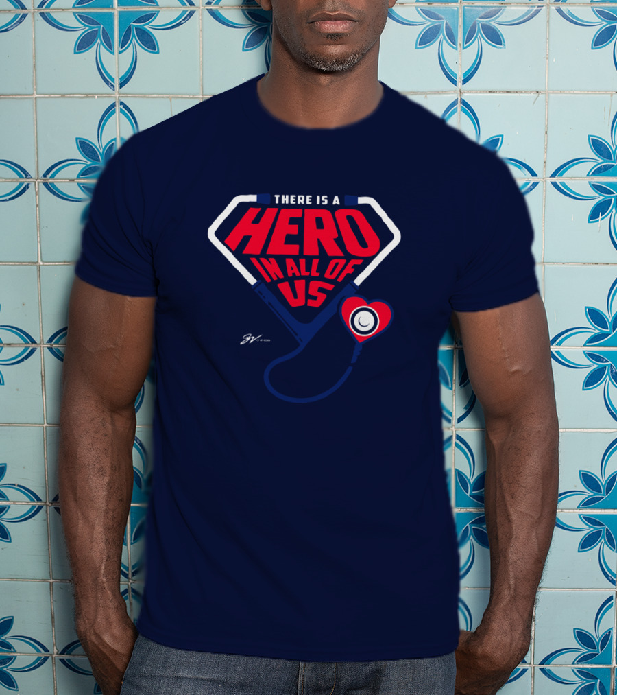 THERE IS A HERO IN ALL OF US Stethoscope Heart T-Shirt
