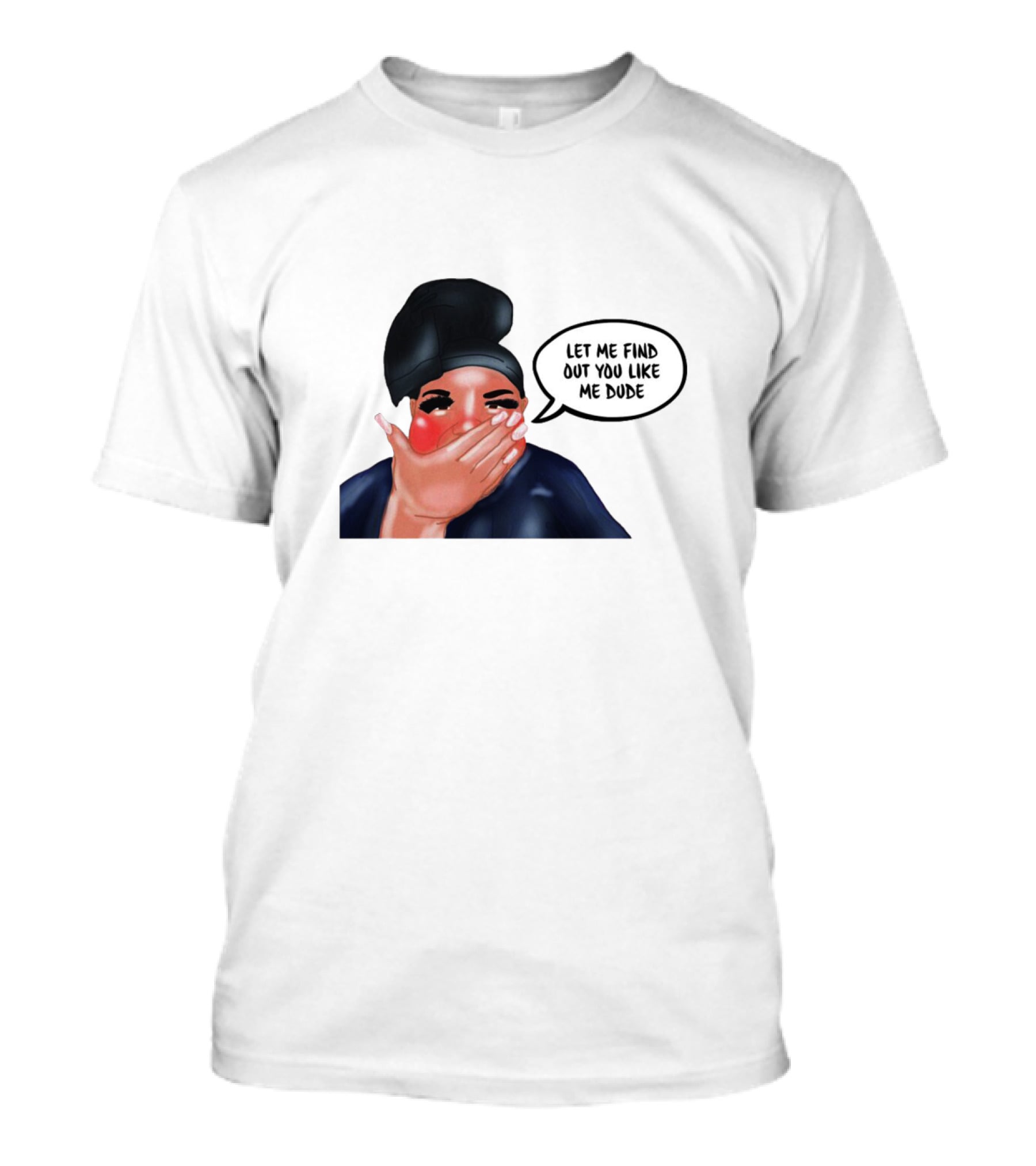 AdamRayOkay Merch Let Me Find Out You Like Me Dude T-Shirt