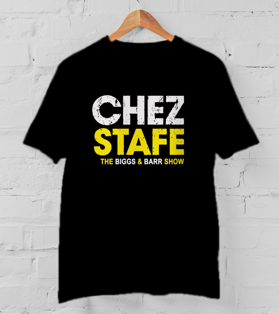 CHEZ STAFE THE BIGGS And BARR SHOW T-Shirt