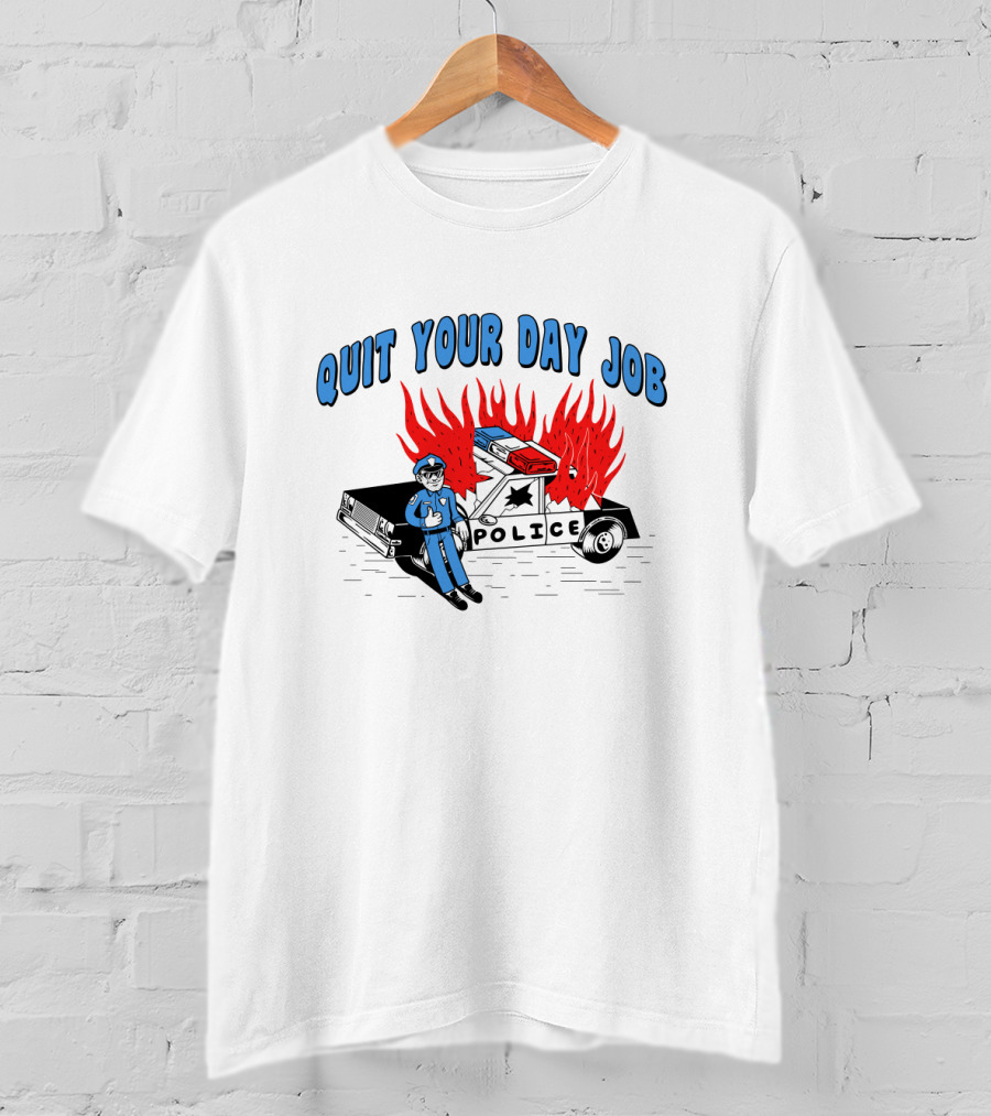 Quit Your Day Job Police Car On Fire T-Shirt