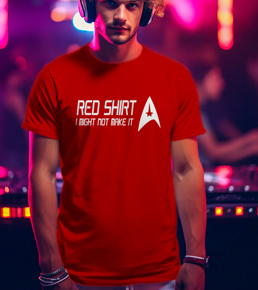Star Trek Red Shirt I Might Not Make It T-Shirt