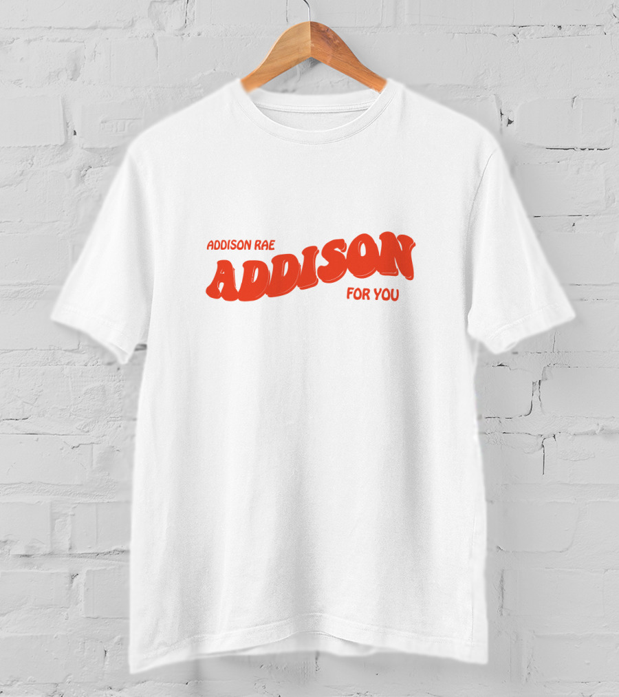 ADDISON RAE ADDISON FOR YOU Fanjoy Merch T-Shirt