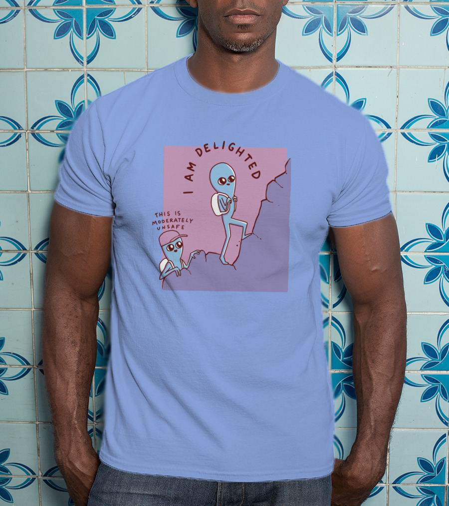 I Am Delighted This Is Moderately Unsafe Strange Planet Merch T-Shirt