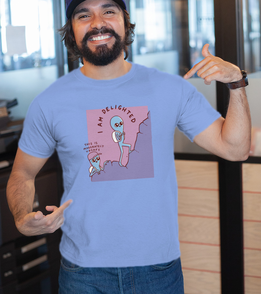 I Am Delighted This Is Moderately Unsafe Strange Planet Merch T-Shirt