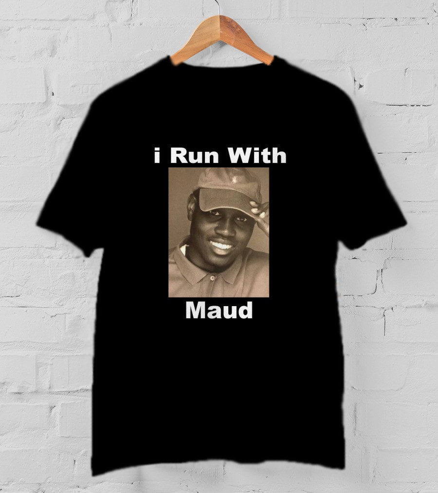 I Run With Maud T-Shirt